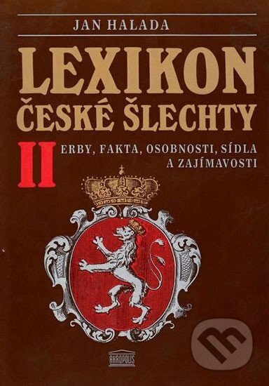 Lexikon české šlechty II. - Jan Halada, Akropolis, 1993