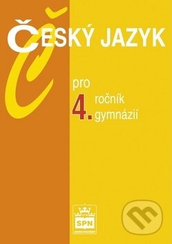 Český jazyk pro 4.ročník gymnázií - Jiří Kostečka, SPN - pedagogické nakladatelství, 2017