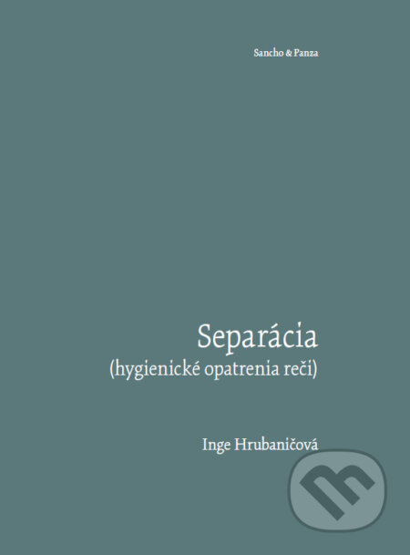 Separácia (hygienické opatrenia reči) - Inge Hrubaničová, Svojpomocné umelecké družstvo – SUD/Sancho & Panza, 2024