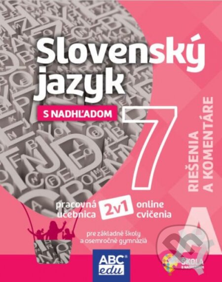 Slovenský jazyk 7 A pre základné školy a sekundu Riešenia a komentáre - Lucie Pudišová, Tünde Halajová, ABCedu, 2024