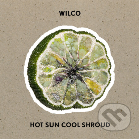 Hudební CD: Wilco: Hot Sun Cool Shroud LP (Hudobné albumy). Hudobné albumy, 2024