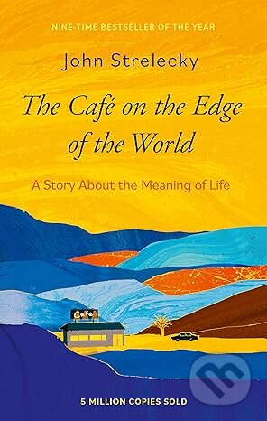 The Cafe on the Edge of the World - John Strelecky, Piatkus, 2024