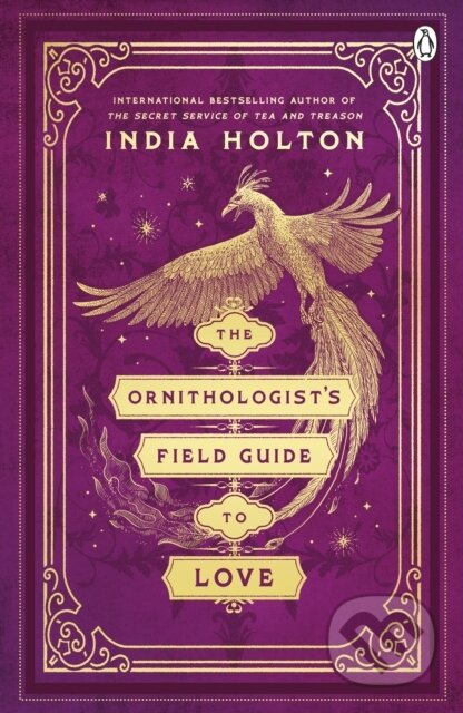 The Ornithologist&#039;s Field Guide to Love - India Holton, Penguin Books, 2024