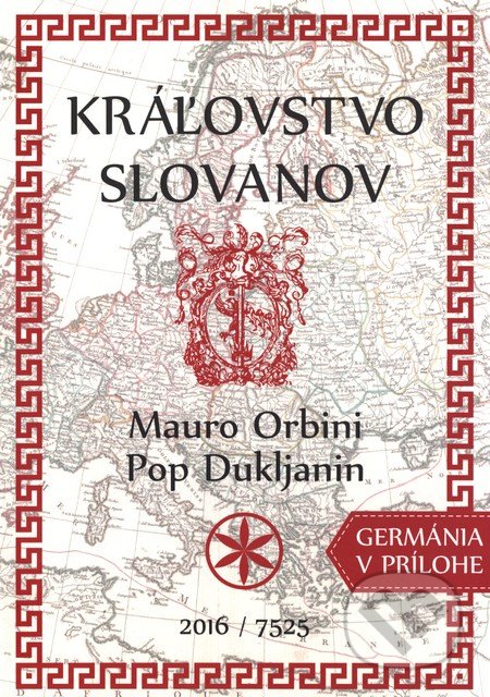 Kráľovstvo Slovanov - Mauro Orbini, Pop Dukljanin, Nitrava, 2016