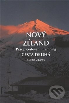 Nový Zéland - Práce, cestování, tramping - Michal Cigánek, Netopejr, 2016