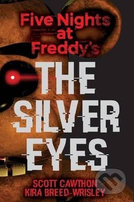 Five Nights at Freddy&#039;s: The Silver Eyes - Scott Cawthon, Scholastic, 2017