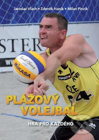 Plážový volejbal – Hra pro každého - Jaroslav Vlach, Zdeněk Haník, Milan Pinzík, Pretiko, 2012
