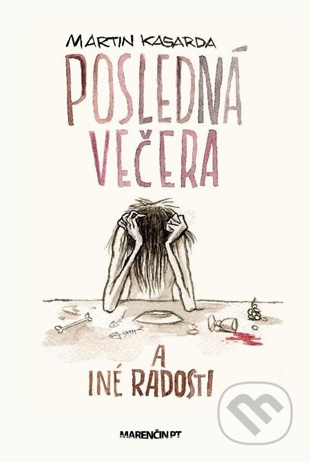 E-kniha: Posledná večera a iné radosti (Martin Kasarda). Marenčin PT, 2013