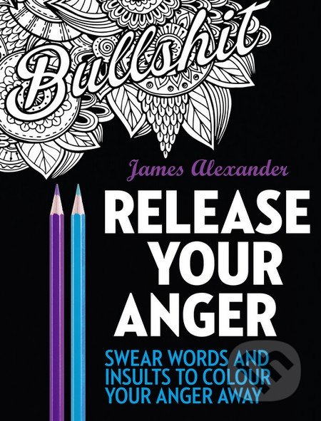 Release Your Anger - James Alexander, Virgin Books, 2016