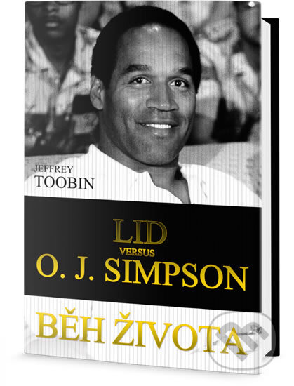Běh života: Lid versus O.J. Simpson - Jeffrey Toobin, Edice knihy Omega, 2017