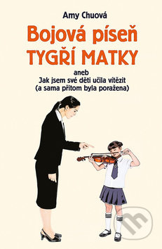Bojová píseň tygří matky - Amy Chuová, Zuzana Kovalíková, Rybka Publishers, 2016