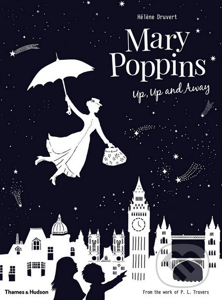 Mary Poppins Up, Up and Away - Hél&#232;ne Druvert, Thames & Hudson, 2016