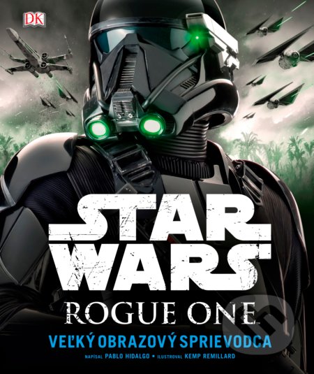 Star Wars: Rogue One - Pablo Hidalgo, Kemp Remillard (ilustrácie), CPRESS, 2016