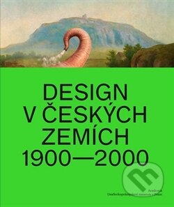 Design v českých zemích 1900-2000, Academia, 2016