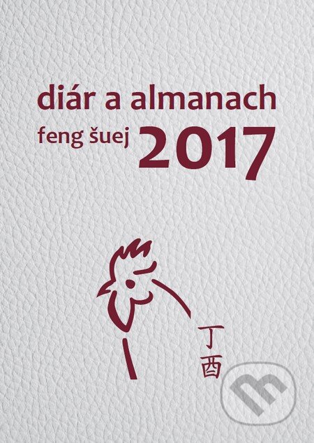 Diár a almanach feng šuej 2017 - Marta Látalová a kolektív autorov, Feng šuej inštitút, 2016