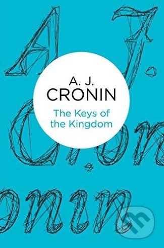 The Keys of the Kingdom - A.J. Cronin, Pan Macmillan, 2013