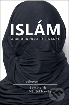 Islám a budoucnost tolerance - Sam Harris, Mádžíd Nawáz, Volvox Globator, 2016