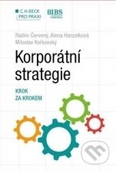 Korporátní strategie. Krok za krokem - Radim Červený, Alena Hanzelková, Miloslav Keřkovský - kniha z kategorie Investování
