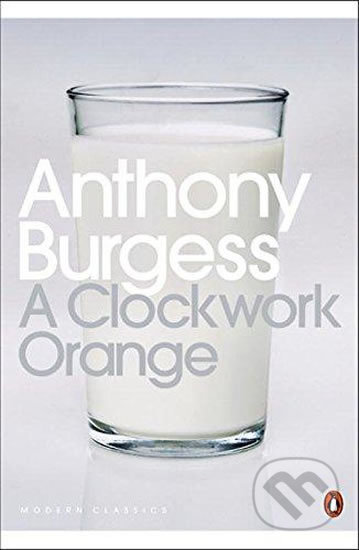 A Clockwork Orange - Anthony Burgess, Penguin Books, 2016