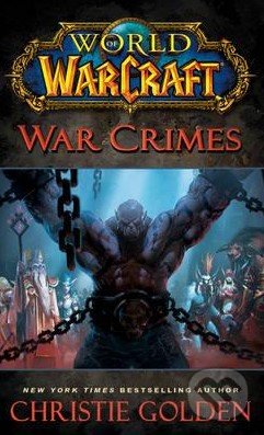 World of Warcraft: War Crimes - Christie Golden, Pocket Books, 2015