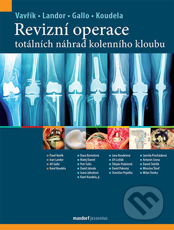 Revizní operace totálních náhrad kolenního kloubu - Pavel Vavřík,  Ivan Landor, Maxdorf, 2019