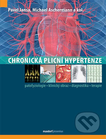 Chronická plicní hypertenze - Pavel Jansa,  Michael Aschermann, Maxdorf, 2017