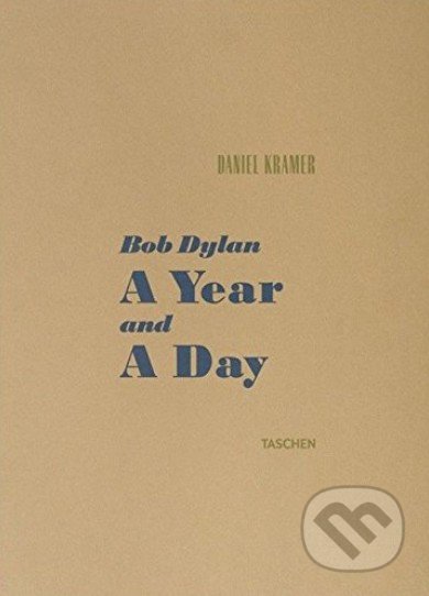Bob Dylan A Year and a Day - Daniel Kramer, Taschen, 2016