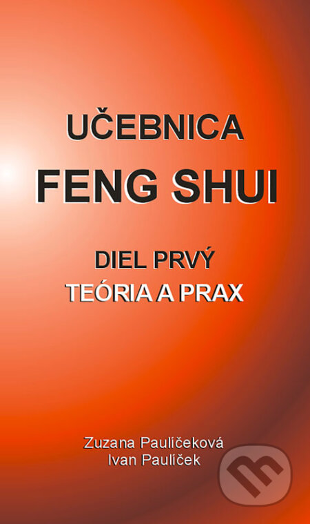Učebnica Feng Shui I. - Ivan Paulíček, Zuzana Paulíčeková, HERMES FENG SHUI, 2016