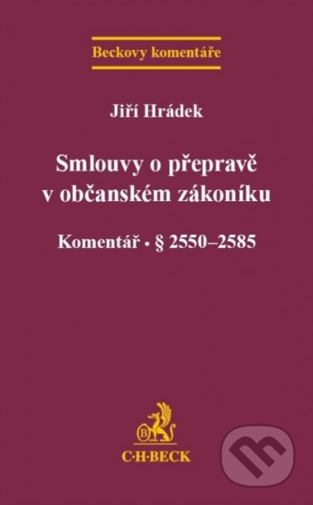 Smlouvy o přepravě v občanském zákoníku - Jiří Hrádek, C. H. Beck, 2017