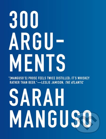 300 Arguments - Sarah Manguso, Graywolf, 2017