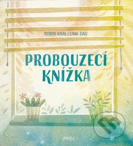 Probouzecí knížka - Linh Dao (ilustrátor), Robin Král, Pikola, 2024