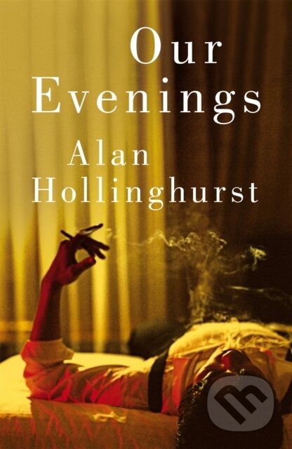 Our Evenings - Alan Hollinghurst, Picador, 2024