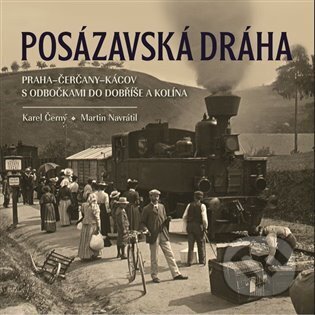 Posázavská dráha Praha-Čerčany-Kácov s odbočkami do Dobříše a Kolína - Karel Černý, Tváře, 2024