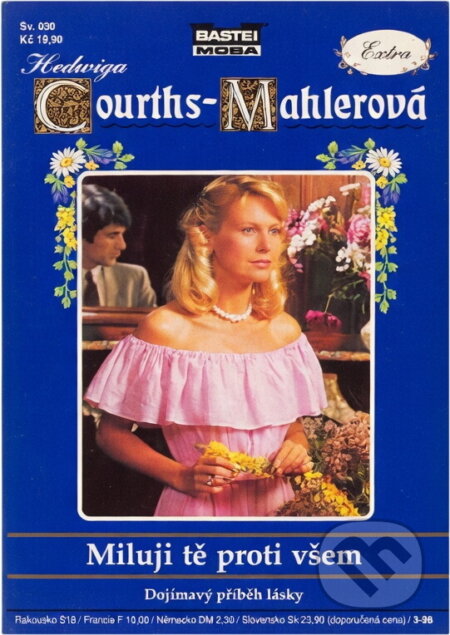 Kniha: Miluji tě proti všem (Hedwig Courths-Mahler). Moba, 1998
