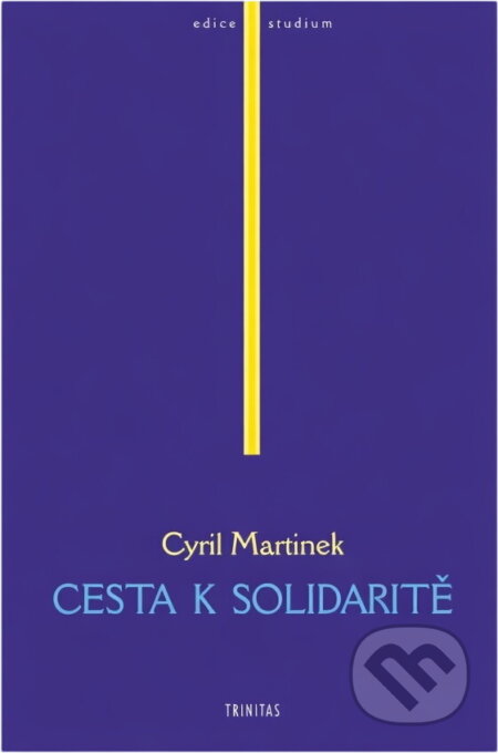Kniha: Cesta k solidaritě (Cyril Martinek). Trinitas, 1998
