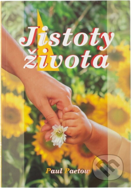 Kniha: Jistoty života (Paul Paetow a Věra Gajdošíková). Advent-Orion, 1994