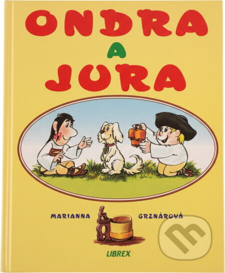 Kniha: Ondra a Jura : pásli ovce Valaši (Marianna Grznárová). Librex, 1998