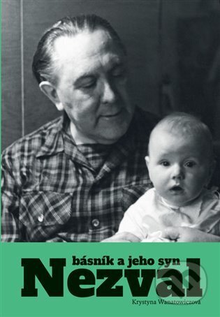 Nezval. Básník a jeho syn - Krystyna Wanatowiczová, Kodudek, 2024