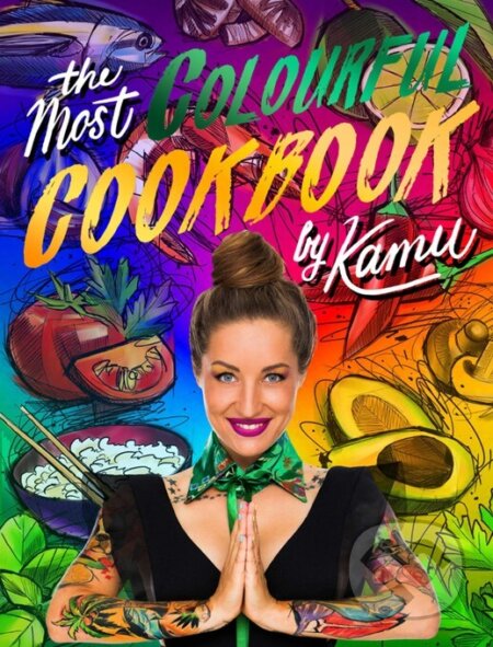 The most colourful cookbook by Kamu - Kamila Rundusová, KAMU - Kamila Rundusová