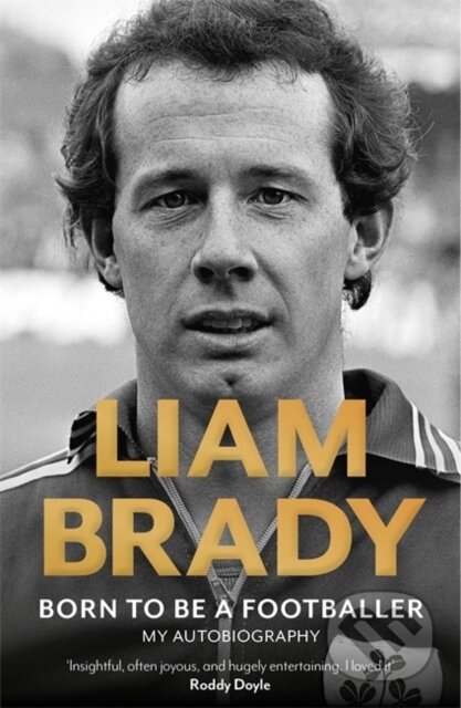 Born to be a Footballer - Liam Brady, Bonnier Zaffre, 2024