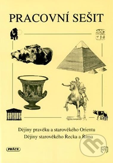 Dějiny pravěku a starověkého Orientu, starov. Řecka a Říma (pracovní sešit) - Pavel Augusta, Práce, 2024