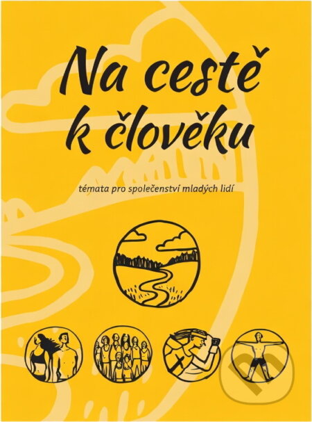 Kniha: Na cestě k člověku : témata pro společenství mladých lidí (). , 2014