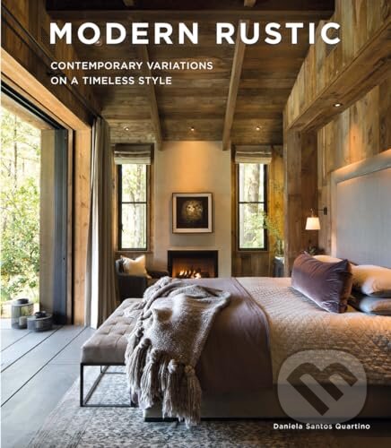 Modern Rustic (Contemporary Variations on a Timeless Style) - kniha z kategorie Architektura