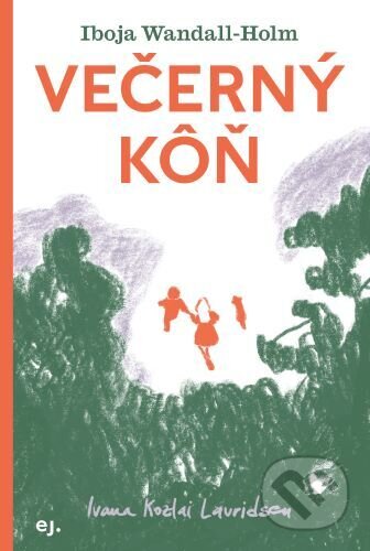 Večerný kôň - Iboja Wandall-Holm, Ivana Kozlai Lauridsen (ilustrátor), E.J. Publishing, 2024