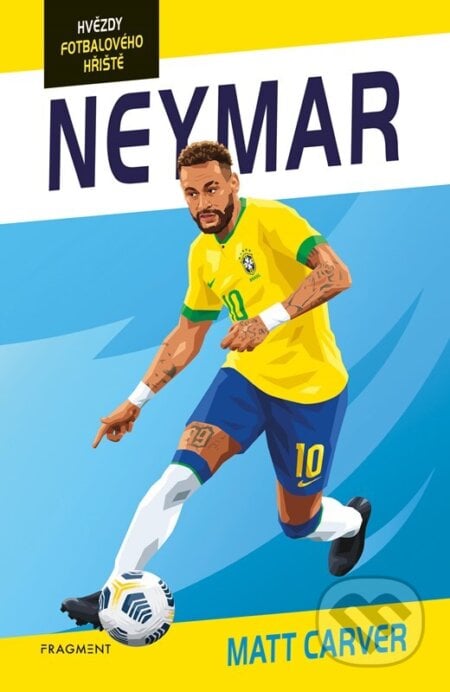 Hvězdy fotbalového hřiště: Neymar - Harry Coninx, Matt Carver, Ben Farr (ilustrátor), Nakladatelství Fragment, 2024