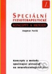 Speciální fyzioterapeutické koncepty a metody I - Dagmar  Pavlů, Akademické nakladatelství CERM, 2009