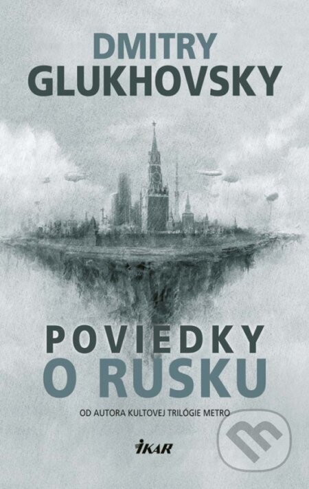 Poviedky o Rusku - Dmitry Glukhovsky, Ikar, 2017