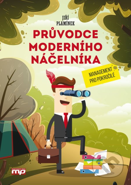 Průvodce moderního náčelníka - Jiří Plamínek, Management Press, 2017