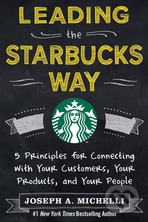 Leading the Starbucks Way - Joseph Michelli, McGraw-Hill, 2013