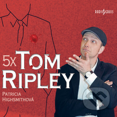 Audiokniha: 5x Tom Ripley (Patricia Highsmithová). Radioservis, 2016
